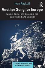 Another Song for Europe: Music, Taste, and Values in the Eurovision Song Contest