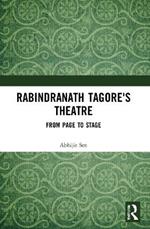Rabindranath Tagore's Theatre: From Page to Stage