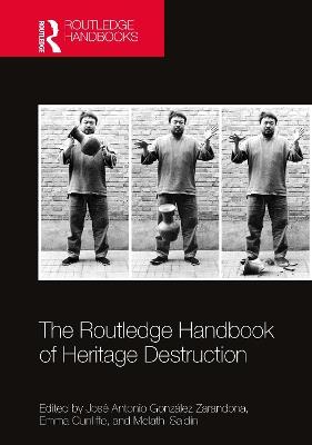 The Routledge Handbook of Heritage Destruction - cover