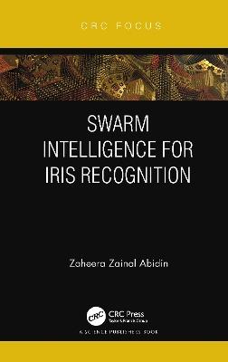 Swarm Intelligence for Iris Recognition - Zaheera Zainal Abidin - cover