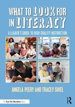 What to Look for in Literacy: A Leader's Guide to High Quality Instruction