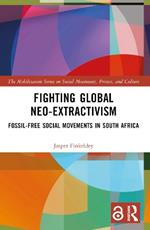 Fighting Global Neo-Extractivism: Fossil-Free Social Movements in South Africa