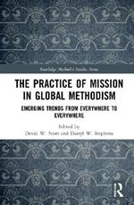 The Practice of Mission in Global Methodism: Emerging Trends From Everywhere to Everywhere