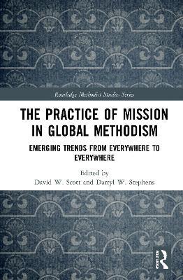 The Practice of Mission in Global Methodism: Emerging Trends From Everywhere to Everywhere - cover