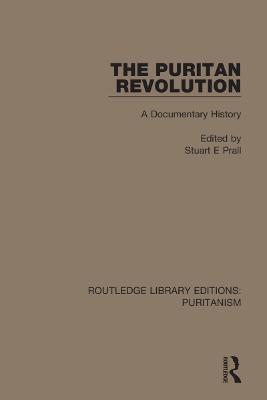 The Puritan Revolution: A Documentary History - Stuart E. Prall - cover