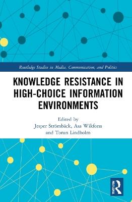 Knowledge Resistance in High-Choice Information Environments - cover