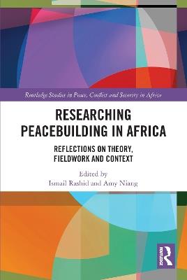 Researching Peacebuilding in Africa: Reflections on Theory, Fieldwork and Context - cover