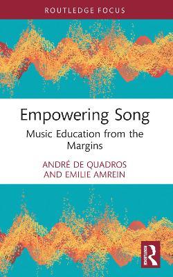 Empowering Song: Music Education from the Margins - André de Quadros,Emilie Amrein - cover