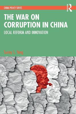 The War on Corruption in China: Local Reform and Innovation - Sunny L. Yang - cover