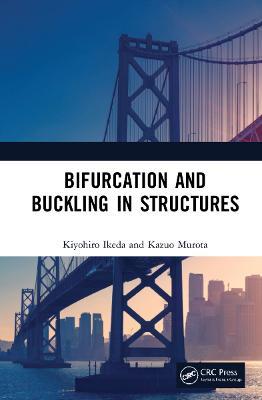Bifurcation and Buckling in Structures - Kiyohiro Ikeda,Kazuo Murota - cover