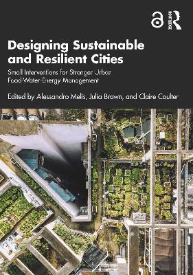 Designing Sustainable and Resilient Cities: Small Interventions for Stronger Urban Food-Water-Energy Management - cover