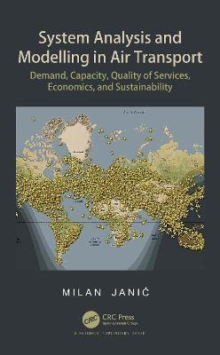 System Analysis and Modelling in Air Transport: Demand, Capacity, Quality of Services, Economic, and Sustainability - Milan Janic - cover