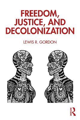 Freedom, Justice, and Decolonization - Lewis Gordon - cover