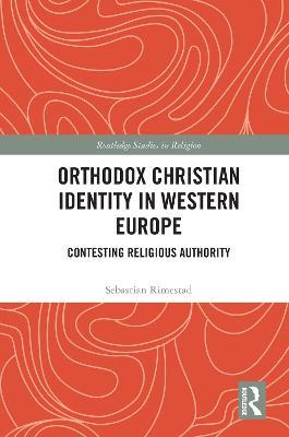 Orthodox Christian Identity in Western Europe: Contesting Religious Authority - Sebastian Rimestad - cover