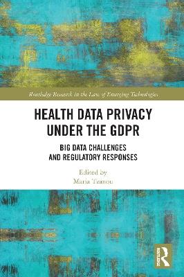 Health Data Privacy under the GDPR: Big Data Challenges and Regulatory Responses - cover