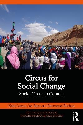 Circus for Social Change: Social Circus in Context - Katie Lavers,Jon Burtt,Emmanuel Bochud - cover