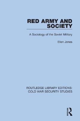 Red Army and Society: A Sociology of the Soviet Military - Ellen Jones - cover