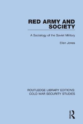 Red Army and Society: A Sociology of the Soviet Military - Ellen Jones - cover