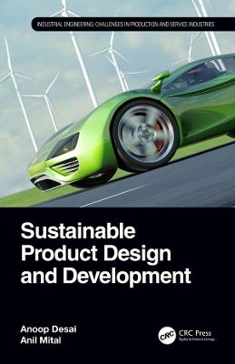 Sustainable Product Design and Development - Anoop Desai,Anil Mital - cover