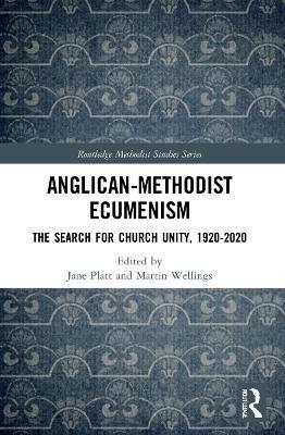 Anglican-Methodist Ecumenism: The Search for Church Unity, 1920-2020 - cover