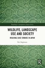 Wildlife, Landscape Use and Society: Regional Case Studies in Japan