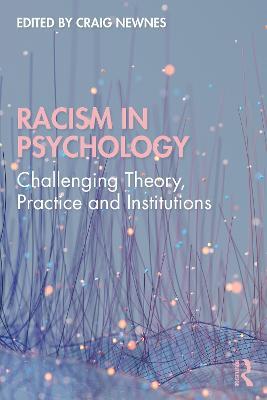 Racism in Psychology: Challenging Theory, Practice and Institutions - cover