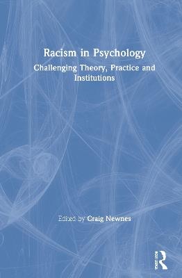 Racism in Psychology: Challenging Theory, Practice and Institutions - cover