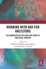 Working with and for Ancestors: Collaboration in the Care and Study of Ancestral Remains