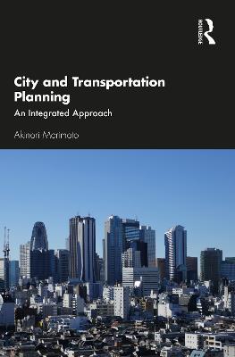 City and Transportation Planning: An Integrated Approach - Akinori Morimoto - cover