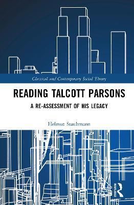 Reading Talcott Parsons: A Re-Assessment of His Legacy - Helmut Staubmann - cover