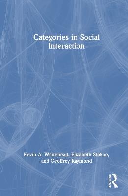 Categories in Social Interaction - Kevin A. Whitehead,Elizabeth Stokoe,Geoffrey Raymond - cover
