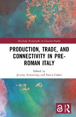 Production, Trade, and Connectivity in Pre-Roman Italy - cover