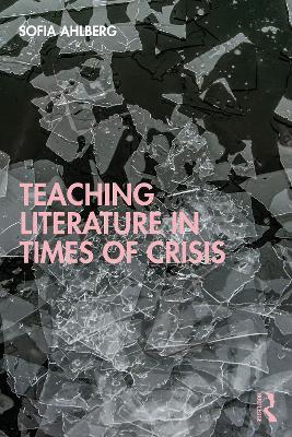 Teaching Literature in Times of Crisis - Sofia Ahlberg - cover
