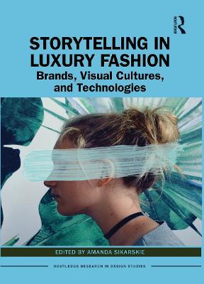 Storytelling in Luxury Fashion: Brands, Visual Cultures, and Technologies - cover