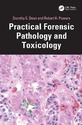 Practical Forensic Pathology and Toxicology - Dorothy E. Dean,Robert H. Powers - cover