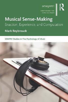 Musical Sense-Making: Enaction, Experience, and Computation - Mark Reybrouck - cover