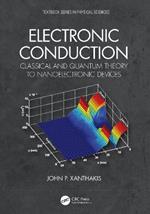 Electronic Conduction: Classical and Quantum Theory to Nanoelectronic Devices