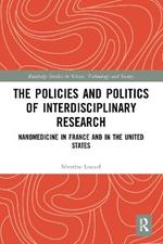 The Policies and Politics of Interdisciplinary Research: Nanomedicine in France and in the United States