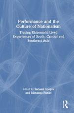 Performance and the Culture of Nationalism: Tracing Rhizomatic Lived Experiences of South, Central and Southeast Asia