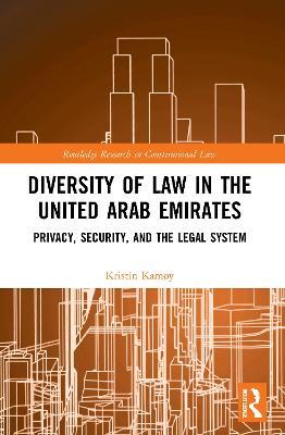 Diversity of Law in the United Arab Emirates: Privacy, Security, and the Legal System - Kristin Kamøy - cover