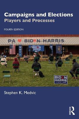 Campaigns and Elections: Players and Processes - Stephen K. Medvic - cover