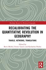 Recalibrating the Quantitative Revolution in Geography: Travels, Networks, Translations