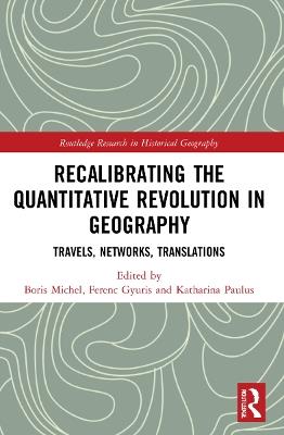Recalibrating the Quantitative Revolution in Geography: Travels, Networks, Translations - cover