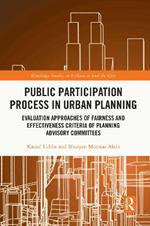 Public Participation Process in Urban Planning: Evaluation Approaches of Fairness and Effectiveness Criteria of Planning Advisory Committees