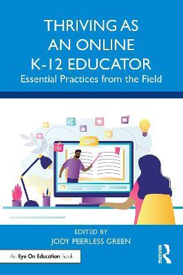 Thriving as an Online K-12 Educator: Essential Practices from the Field - cover