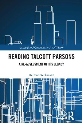 Reading Talcott Parsons: A Re-Assessment of His Legacy - Helmut Staubmann - cover