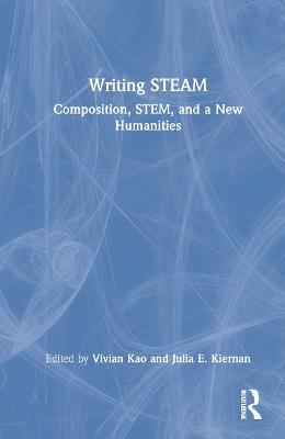 Writing STEAM: Composition, STEM, and a New Humanities - cover