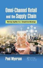 Omni-Channel Retail and the Supply Chain: Working Together for a Competitive Advantage