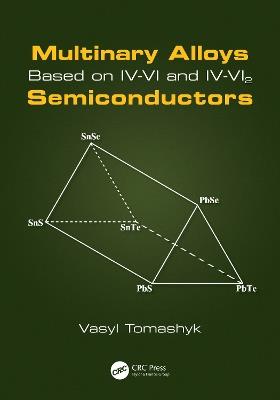 Multinary Alloys Based on IV-VI and IV-VI2 Semiconductors - Vasyl Tomashyk - cover