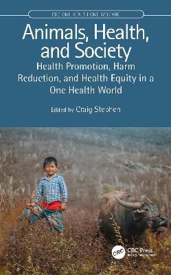 Animals, Health, and Society: Health Promotion, Harm Reduction, and Health Equity in a One Health World - cover